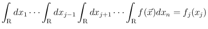 $\displaystyle
\int_{\mbox{\boldmath\scriptsize R}}dx_1\cdots\int_{\mbox{\boldm...
...}}dx_{j+1}\cdots
\int_{\mbox{\boldmath\scriptsize R}}f(\vec{x})dx_n
=f_j(x_j)$