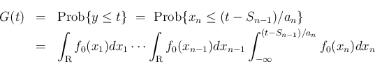 \begin{eqnarray*}G(t)
&=&
\mathrm{Prob}\{y\leq t\}
\ =\
\mathrm{Prob}\{x_n...
...0(x_{n-1})dx_{n-1}
\int_{-\infty}^{(t-S_{n-1})/a_n} f_0(x_n)dx_n\end{eqnarray*}