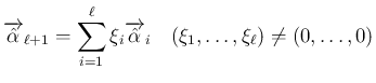 $\displaystyle
\overrightarrow{\hat{\alpha}}_{\ell+1}
=\sum_{i=1}^\ell \xi_i\o...
...ightarrow{\hat{\alpha}}_i
\hspace{1zw}(\xi_1,\ldots,\xi_\ell)\neq (0,\ldots,0)$