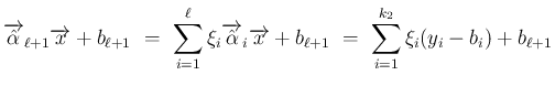 $\displaystyle \overrightarrow{\hat{\alpha}}_{\ell+1}\overrightarrow{x}+b_{\ell+...
..._i\overrightarrow{x}+b_{\ell+1}
\ =\
\sum_{i=1}^{k_2}\xi_i(y_i-b_i)+b_{\ell+1}$