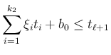 $\displaystyle
\sum_{i=1}^{k_2}\xi_it_i+b_0\leq t_{\ell+1}$