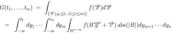 \begin{eqnarray*}\lefteqn{G(t_1,\ldots,t_m)
\ =\
\int_{\{\scriptsize\overrigh...
...errightarrow{c})\mathop{\rm abs}(\vert B\vert)dy_{m+1}\cdots dy_n\end{eqnarray*}