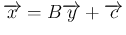 $\overrightarrow{x}=B\overrightarrow{y}+\overrightarrow{c}$