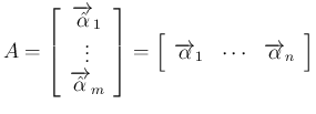 $\displaystyle
A = \left[\begin{array}{c}\overrightarrow{\hat{\alpha}}_1\\ \vdo...
...cc}\overrightarrow{\alpha}_1&\cdots&\overrightarrow{\alpha}_n\end{array}\right]$