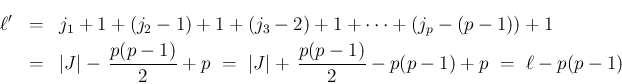 \begin{eqnarray*}\ell'
&=&
j_1+1+(j_2-1)+1+(j_3-2)+1+\cdots+(j_p-(p-1))+1
\\...
...
\vert J\vert+\,\frac{p(p-1)}{2}-p(p-1)+p
\ =\
\ell-p(p-1)
\end{eqnarray*}