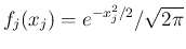 $f_j(x_j)=e^{-x_j^2/2}/\sqrt{2\pi}$