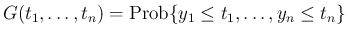 $\displaystyle
G(t_1,\ldots,t_n)
= \mathrm{Prob}\{y_1\leq t_1,\ldots,y_n\leq t_n\}$