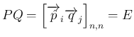 $PQ = \left[\overrightarrow{\hat{p}}_i\overrightarrow{q}_j\right]_{n,n}=E$