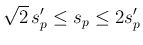 $\displaystyle \sqrt{2} s_p'\leq s_p\leq 2s_p'
$