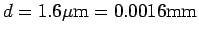 $d=1.6\mu\mathrm{m}=0.0016\mathrm{mm}$