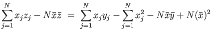 $\displaystyle \sum_{j=1}^N x_jz_j - N\bar{x}\bar{z}
 =\
\sum_{j=1}^N x_jy_j - \sum_{j=1}^N x_j^2 - N\bar{x}\bar{y} + N(\bar{x})^2$