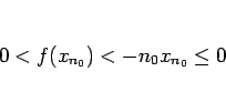 \begin{displaymath}
0<f(x_{n_0})<-n_0x_{n_0}\leq 0
\end{displaymath}