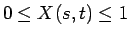 $0\leq X(s,t)\leq 1$