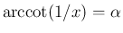 $\mathop{\rm arccot}(1/x)=\alpha$