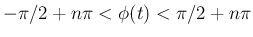 $-\pi/2+n\pi <\phi(t)<\pi/2+n\pi$