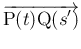 $\overrightarrow{\mathrm{P}(t)\mathrm{Q}(s')}$