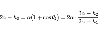 \begin{displaymath}
2\alpha - h_3
= \alpha(1+\cos\theta_3)
= 2\alpha\cdot\frac{2\alpha-h_2}{2\alpha-h_1}
\end{displaymath}