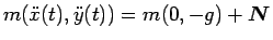 $\displaystyle m(\ddot{x}(t),\ddot{y}(t)) = m(0,-g) + \mbox{\boldmath$N$}$