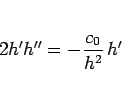 \begin{displaymath}
2h'h''=-\frac{c_0}{h^2}\,h'
\end{displaymath}