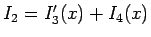 $I_2=I_3'(x) + I_4(x)$