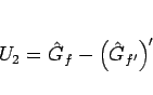 \begin{displaymath}
U_2 = \hat{G}_f - \left(\hat{G}_{f'}\right)'
\end{displaymath}