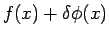 $f(x)+\delta\phi(x)$