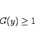 \begin{displaymath}
G(y) \geq 1\end{displaymath}