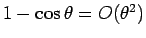 $1-\cos\theta=O(\theta^2)$