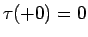 $\tau(+0)=0$