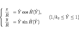 \begin{displaymath}
\left\{\begin{array}{ll}
\displaystyle \frac{x}{R} &= \hat...
...t{Y})
\end{array}\right. \hspace{1zw}(1/k_2\leq \hat{Y}\leq 1)\end{displaymath}