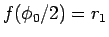 $f(\phi_0/2)=r_1$