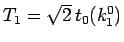 $T_1 = \sqrt{2} t_0(k_1^0)$