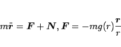 \begin{displaymath}
m\ddot{\mbox{\boldmath$r$}} = \mbox{\boldmath$F$}+\mbox{\bo...
...$},
\mbox{\boldmath$F$} = -mg(r)\frac{\mbox{\boldmath$r$}}{r}
\end{displaymath}