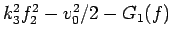 $k_3^2f_2^2-v_0^2/2-G_1(f)$