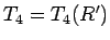 $T_4=T_4(R')$