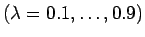 $(\lambda =0.1,\ldots ,0.9)$