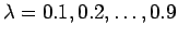 $\lambda=0.1,0.2,\ldots,0.9$