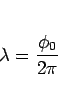 \begin{displaymath}
\lambda=\frac{\phi_0}{2\pi}\end{displaymath}