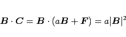 \begin{displaymath}
\mbox{\boldmath$B$}\cdot\mbox{\boldmath$C$}
=\mbox{\boldma...
...h$B$}+\mbox{\boldmath$F$})
=a\vert\mbox{\boldmath$B$}\vert^2
\end{displaymath}