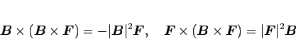 \begin{displaymath}
\mbox{\boldmath$B$}\times(\mbox{\boldmath$B$}\times\mbox{\b...
...dmath$F$})=\vert\mbox{\boldmath$F$}\vert^2\mbox{\boldmath$B$}
\end{displaymath}