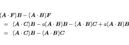 \begin{eqnarray*}\lefteqn{(\mbox{\boldmath$A$}\cdot\mbox{\boldmath$F$})\mbox{\bo...
...\mbox{\boldmath$A$}\cdot\mbox{\boldmath$B$})\mbox{\boldmath$C$}
\end{eqnarray*}