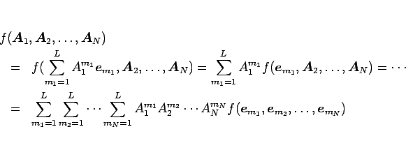 \begin{eqnarray*}\lefteqn{f(\mbox{\boldmath$A$}_1,\mbox{\boldmath$A$}_2,\ldots,\...
...{m_1},\mbox{\boldmath$e$}_{m_2},\ldots,\mbox{\boldmath$e$}_{m_N})\end{eqnarray*}