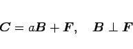 \begin{displaymath}
\mbox{\boldmath$C$}=a\mbox{\boldmath$B$}+\mbox{\boldmath$F$},\hspace{1zw}\mbox{\boldmath$B$}\perp\mbox{\boldmath$F$}
\end{displaymath}