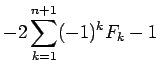 $\displaystyle - 2\sum_{k=1}^{n+1}(-1)^kF_k - 1$