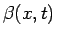 $\displaystyle \beta(x,t)$