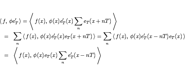 \begin{eqnarray*}\lefteqn{\left\langle  f, \phi e_T' \right\rangle
=
\left...
...\langle  f(x), \phi(x)e_T(x)\sum_n e_T'(x-nT) \right\rangle
\end{eqnarray*}