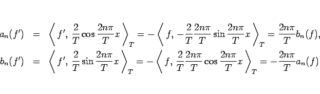 \begin{eqnarray*}a_n(f')
&=&
\left\langle  f', \frac{2}{T}\cos\frac{2n\pi}{T...
...cos\frac{2n\pi}{T}x \right\rangle_T
= -\frac{2n\pi}{T}a_n(f)
\end{eqnarray*}