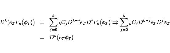 \begin{eqnarray*}D^k(e_TF_n(\phi_T))
&=&
\sum_{j=0}^k {}_kC_j D^{k-j}e_T D^jF...
...\sum_{j=0}^k {}_kC_j D^{k-j}e_T D^j\phi_T
 &=&
D^k(e_T\phi_T)\end{eqnarray*}