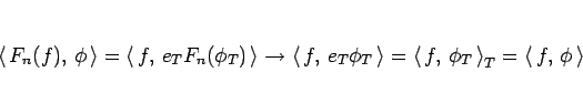 \begin{displaymath}
\left\langle  F_n(f), \phi \right\rangle = \left\langle ...
...i_T \right\rangle_T = \left\langle  f, \phi \right\rangle
\end{displaymath}