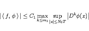 \begin{displaymath}
\vert\left\langle  f, \phi \right\rangle \vert
\leq
C...
..._1}\sup_{\vert x\vert\leq N_0T}\left\vert D^k\phi(x)\right\vert\end{displaymath}